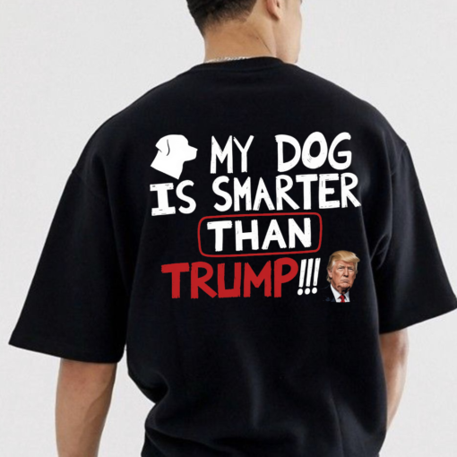 [FREE SHIPPING] My dog is smarter than Trump T-Shirt