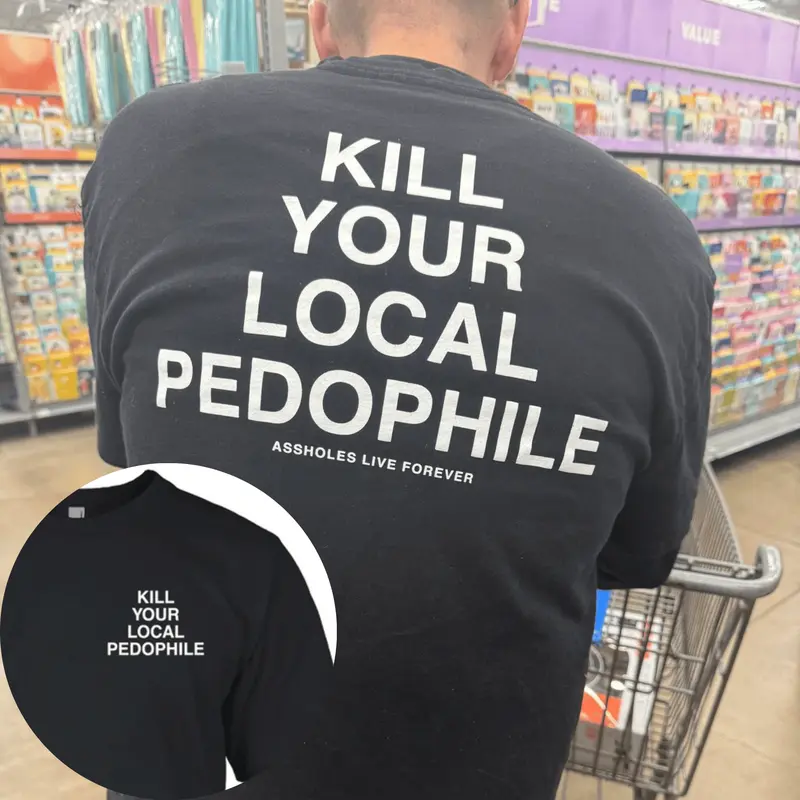 [FREE SHIPPING] Kill your local Pedophile Shirt